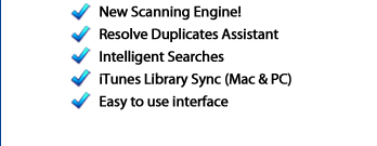 New Scanning Engine! 		Resolve Duplicates Assistant 		Intelligent Searches 		iTunes Library Sync (Mac & PC) 		Easy to use interface
